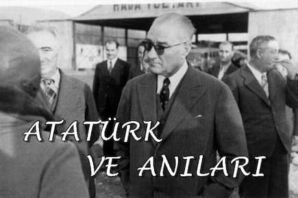 Atatürk ve Tarihten Anılar / Atatürk Anıları