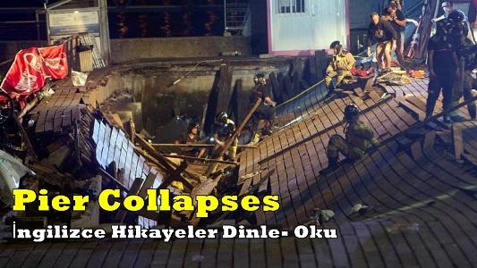 İngilizce Hikayeler Dinle- Oku 3 ( Pier Collapses )
