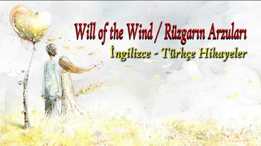 Will of the Wind / İngilizce – Türkçe Hikayeler