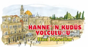 Hanne’in Kudüs Yolculuğu – Eğitici Dini Masallar