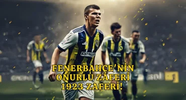 Fenerbahçe’nin Onurlu Zaferi: 1923 Zaferi!